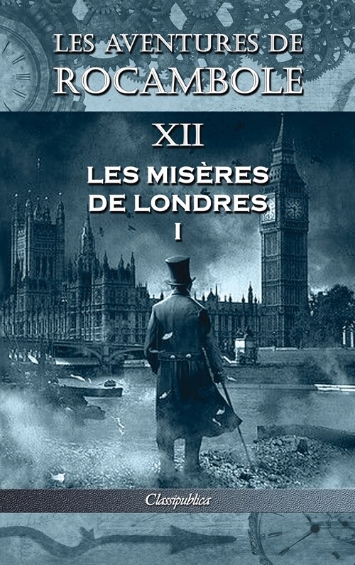 Les aventures de Rocambole XII: Les Mis?es de Londres I (Hardcover, 12, Les Aventures d)
