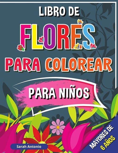 Libro de Flores para Colorear para Niños, mayores de 6 años (Paperback)