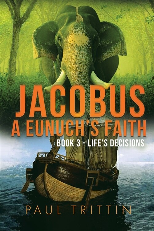 JACOBUS A EUNUCHS FAITH; BOOK 3 - LIFES DECISIONS (Paperback)