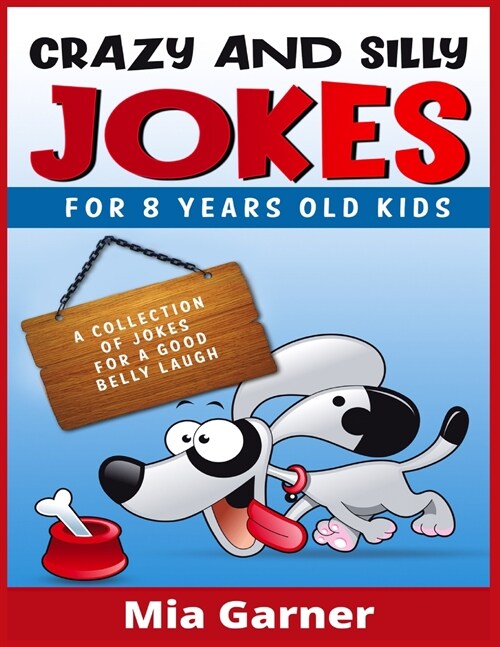 Crazy and Silly Jokes for 8 Years Old Kids: A Collection of Jokes for a Good Belly Laugh (2021 Edition) (Paperback)