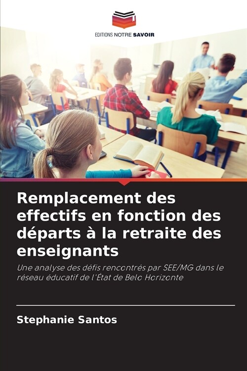 Remplacement des effectifs en fonction des d?arts ?la retraite des enseignants (Paperback)