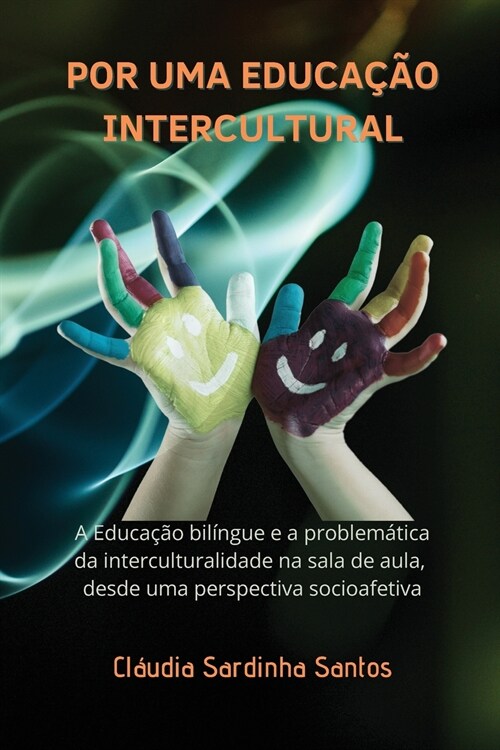 Por Uma Educa豫o Intercultural: A Educa豫o bil?gue e a problem?ica da interculturalidade na sala de aula, desde uma perspectiva socioafetiva (Paperback)