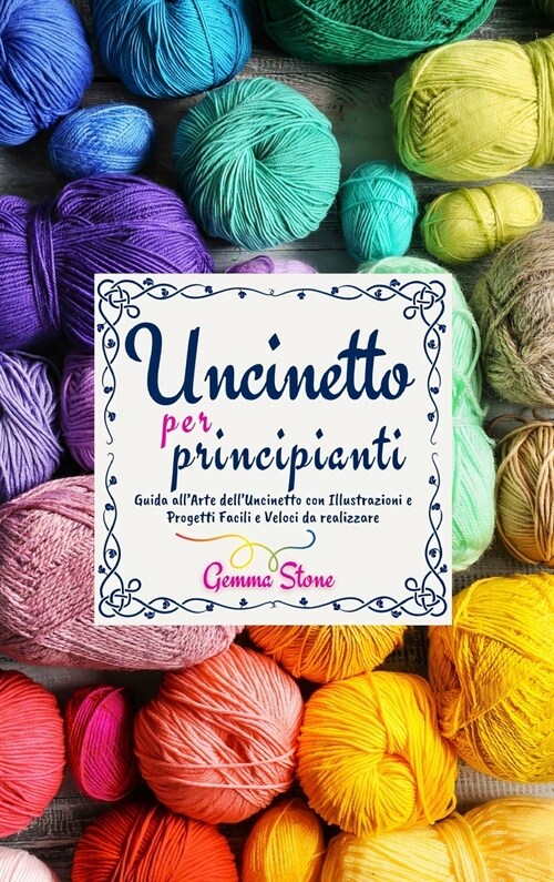 Uncinetto per Principianti: Guida allArte dellUncinetto (Hardcover)