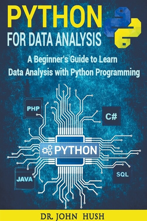 Python for Data Analysis: A Beginners Guide to Learn Data Analysis with Python Programming. (Paperback)