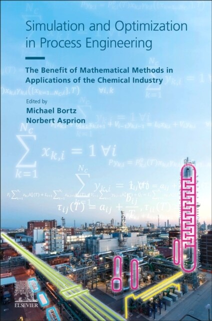 Simulation and Optimization in Process Engineering: The Benefit of Mathematical Methods in Applications of the Chemical Industry (Paperback)