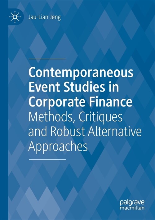 Contemporaneous Event Studies in Corporate Finance: Methods, Critiques and Robust Alternative Approaches (Paperback)