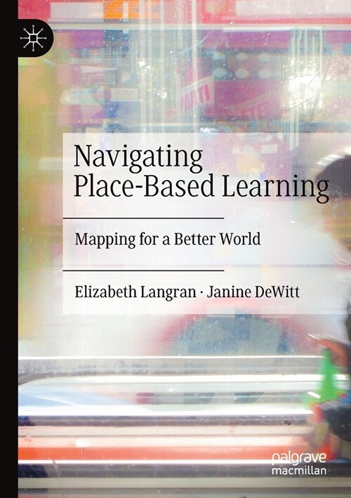 Navigating Place-Based Learning: Mapping for a Better World (Paperback)