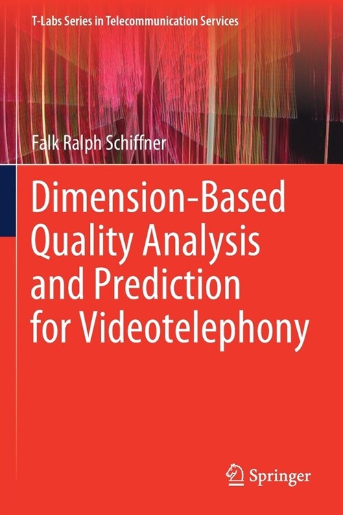 Dimension-Based Quality Analysis and Prediction for Videotelephony (Paperback)