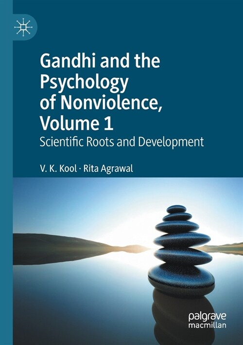 Gandhi and the Psychology of Nonviolence, Volume 1: Scientific Roots and Development (Paperback)