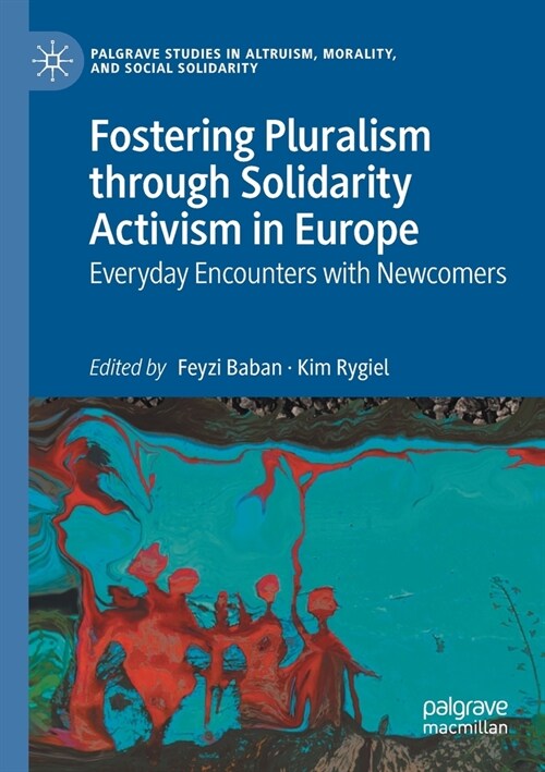 Fostering Pluralism through Solidarity Activism in Europe: Everyday Encounters with Newcomers (Paperback)