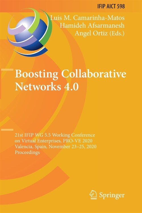 Boosting Collaborative Networks 4.0: 21st IFIP WG 5.5 Working Conference on Virtual Enterprises, PRO-VE 2020, Valencia, Spain, November 23-25, 2020, P (Paperback)