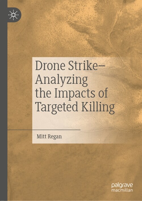 Drone Strike-Analyzing the Impacts of Targeted Killing (Hardcover)