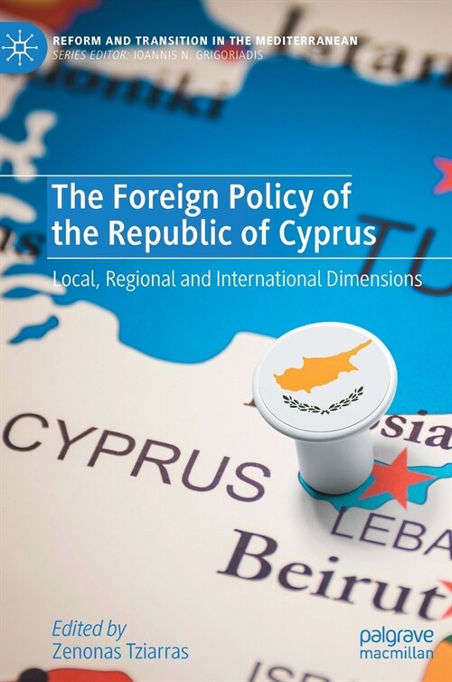 The Foreign Policy of the Republic of Cyprus: Local, Regional and International Dimensions (Hardcover)