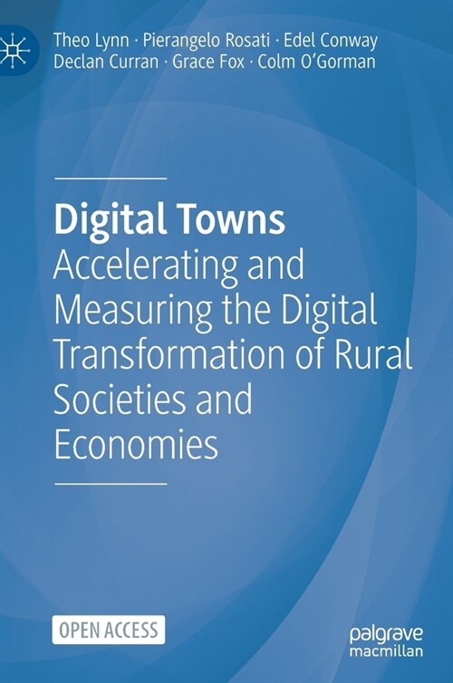 Digital Towns: Accelerating and Measuring the Digital Transformation of Rural Societies and Economies (Hardcover)