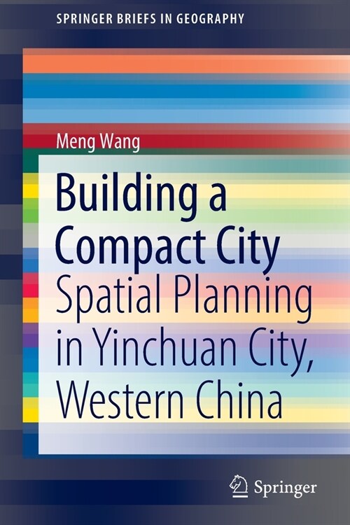 Building a Compact City: Spatial Planning in Yinchuan City, Western China (Paperback)