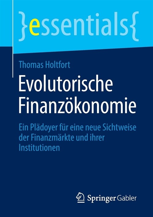 Evolutorische Finanz?onomie: Ein Pl?oyer f? eine neue Sichtweise der Finanzm?kte und ihrer Institutionen (Paperback)