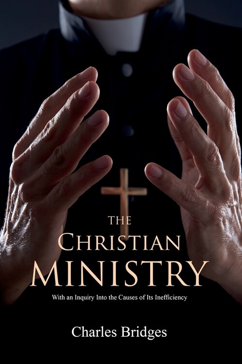 The Christian Ministry: With an Inquiry Into the Causes of Its Inefficiency (Paperback)