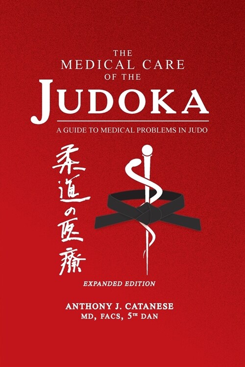 The Medical Care of the Judoka: A Guide to Medical Problems in Judo, Expanded Edition (Paperback, 2, The Medical Car)