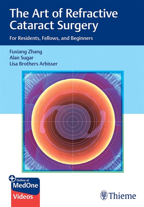 The Art of Refractive Cataract Surgery: For Residents, Fellows, and Beginners (Hardcover)