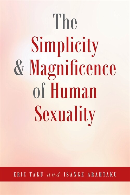 The Simplicity and Magnificence of Human Sexuality (Paperback)