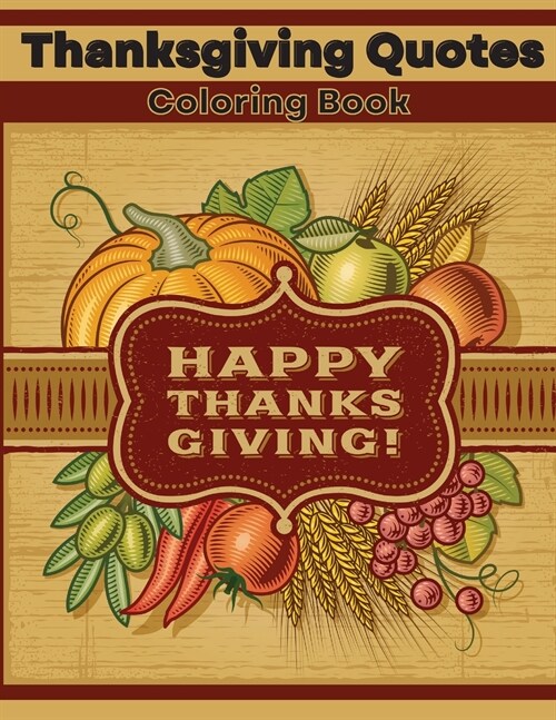 Thanksgiving Quotes Coloring Book: Inspirational and Fun Quotes for Adults and Teens Featuring Mandala Flowers and Autumn Designs to Color A Great Boo (Paperback)