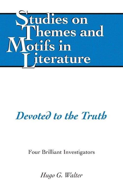 Devoted to the Truth: Four Brilliant Investigators (Hardcover)