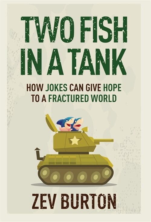Two Fish in a Tank: How Jokes Can Give Hope to a Fractured World (Hardcover)