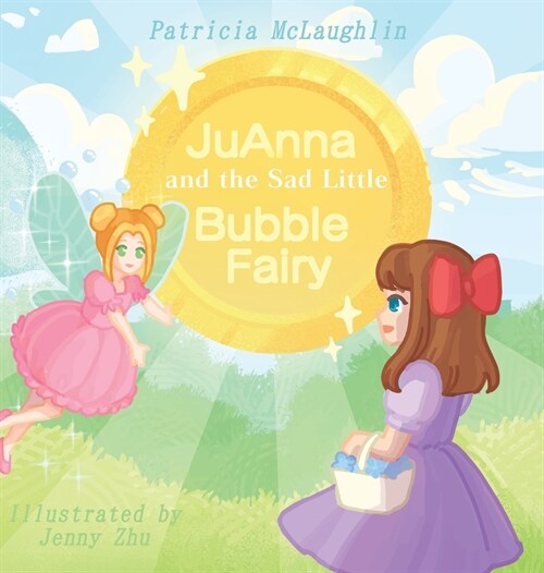 JuAnna and the Sad Little Bubble Fairy (Hardcover)