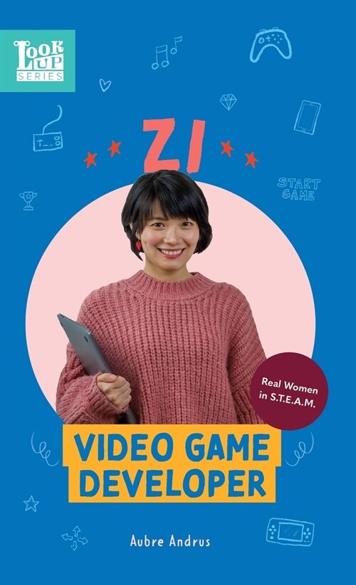 Zi, Video Game Developer: Real Women in STEAM (Hardcover)
