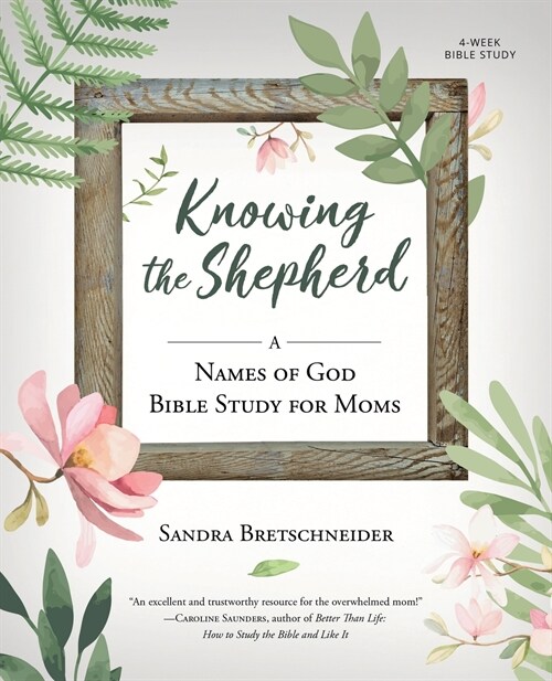 Knowing the Shepherd: A Names of God Bible Study for Moms (Paperback)