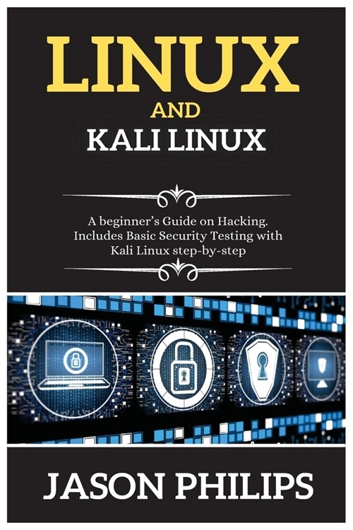 Linux Аnd KАli Linux: А beginners Guide on Hacking. Includes Basic Security Testing with Kаli Linux step-by-step (Paperback)