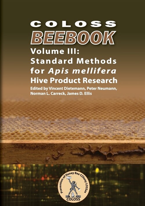 COLOSS BEEBOOK - Volume III : Standard Methods for Apis mellifera Hive Product Research (Paperback)