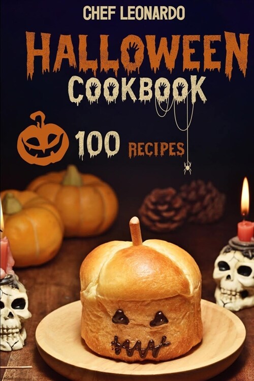 Halloween Cookbook: 100 Fun and Spooky Halloween Recipes that kids and adults will truly enjoy (Paperback)