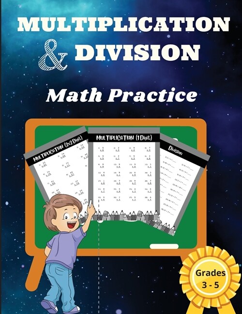 Multiplication and Division Math Practice Grades 3-5: Simple Basic Education for Kids with 2240 + Math problems to resolve for Beginners (Paperback)