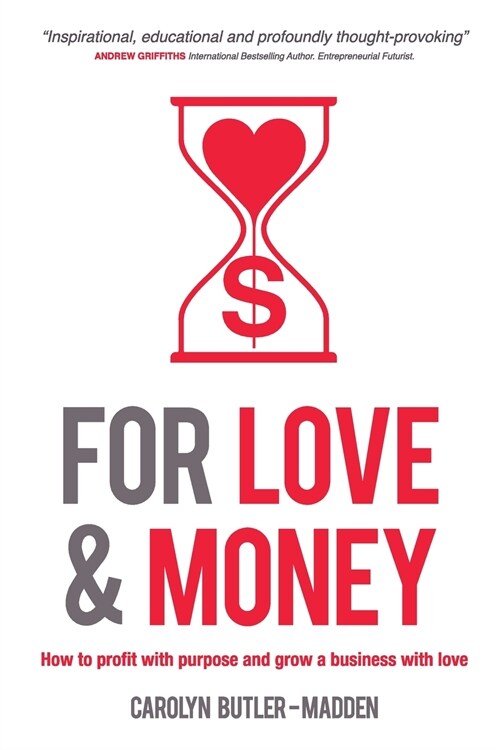 For Love and Money: How to profit with purpose and grow a business with love (Paperback)
