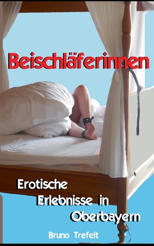 Beischl?erinnen: Erotische Erlebnisse in Oberbayern (Paperback)