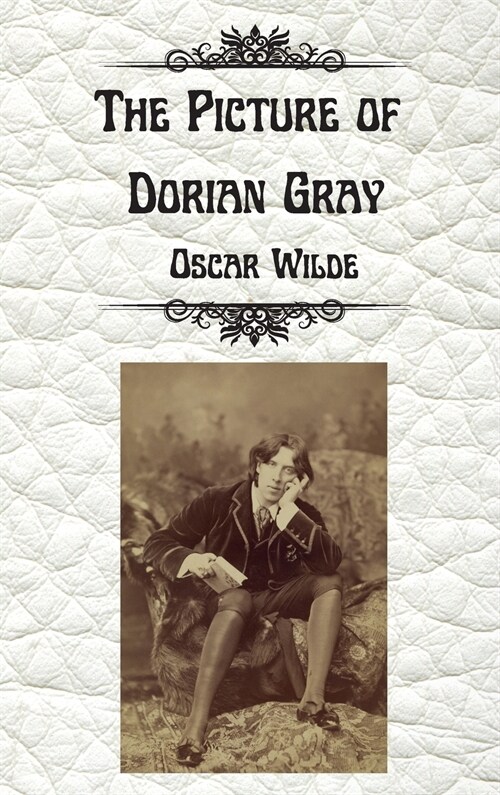 The Picture of Dorian Gray by Oscar Wilde: Uncensored Unabridged Edition Hardcover (Hardcover)