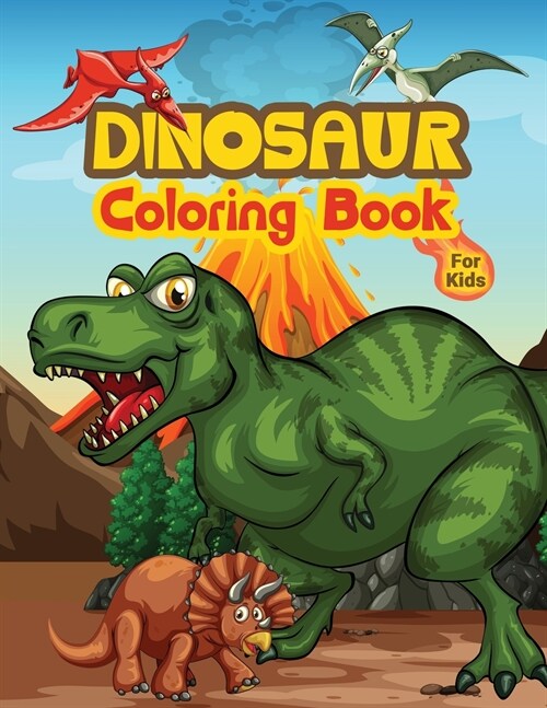 Dinosaur Coloring Book For Kids: Kids Coloring Book Filled with Dinosaur Designs, Cute Gift for Boys and Girls Ages 4-8 (Paperback)