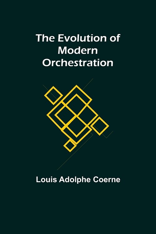 The Evolution of Modern Orchestration (Paperback)