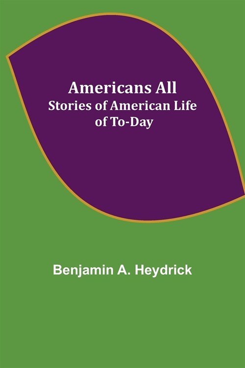 Americans All; Stories of American Life of To-Day (Paperback)