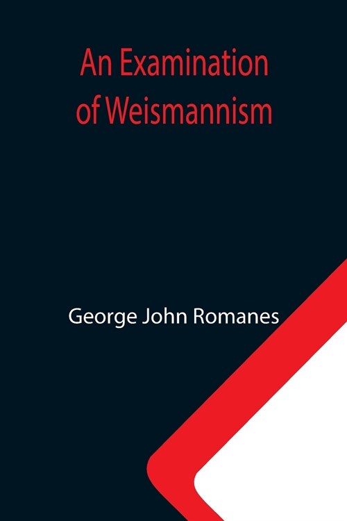 An Examination of Weismannism (Paperback)