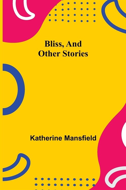 Bliss, and Other Stories (Paperback)