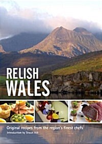 Relish Wales : Original Recipes from the Regions Finest Chefs (Hardcover)