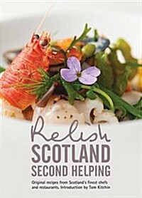 Relish Scotland - Second Helping : Original Recipes from Scotlands Finest Chefs and Restaurants (Hardcover)