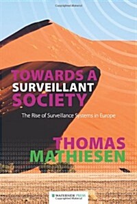 Towards a Surveillant Society : The Rise of Surveillance Systems in Europe (Paperback)