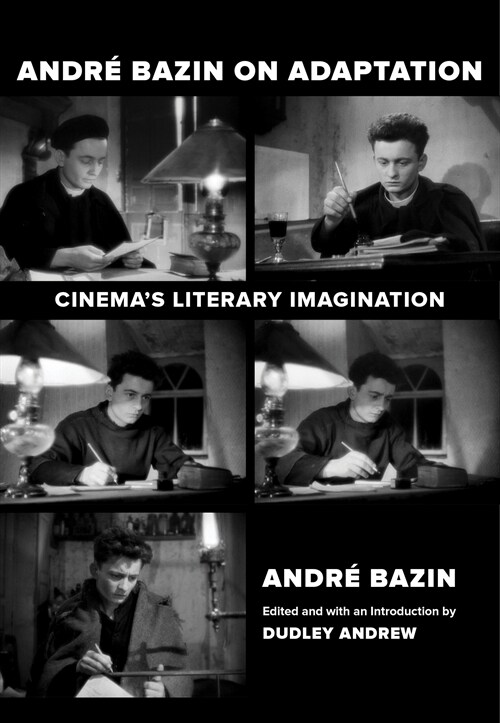 Andre Bazin on Adaptation: Cinemas Literary Imagination (Hardcover)