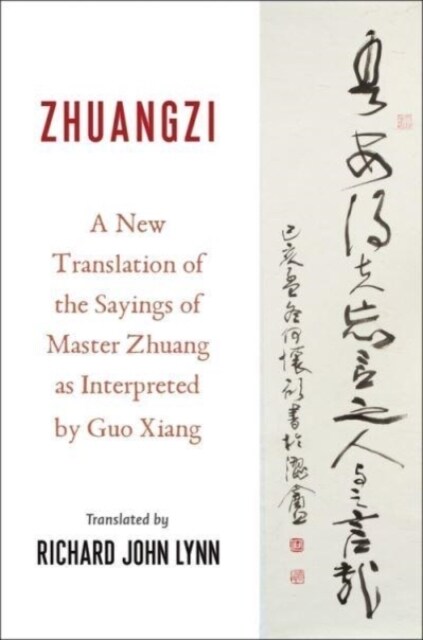 Zhuangzi: A New Translation of the Sayings of Master Zhuang as Interpreted by Guo Xiang (Paperback)