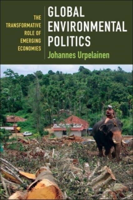 Global Environmental Politics: The Transformative Role of Emerging Economies (Paperback)