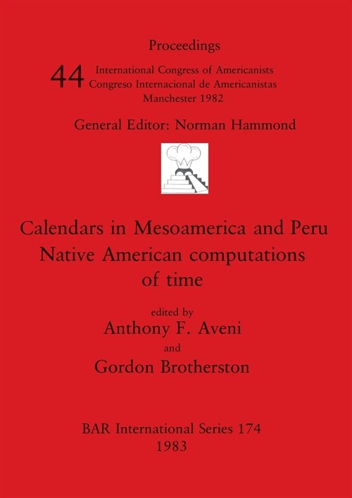 Calendars in Mesoamerica and Peru : Native American computations of time (Paperback)