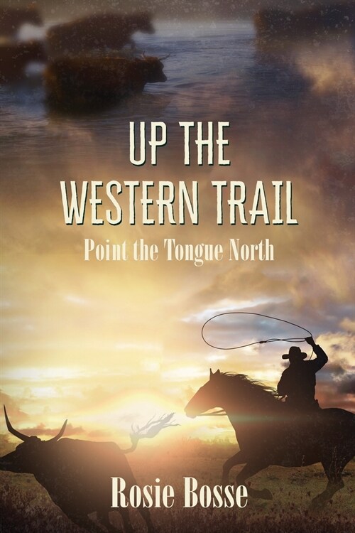 Up the Western Trail: Point the Tongue North (Book #5) (Paperback)